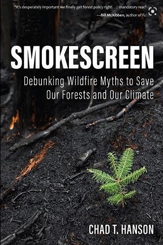 SMOKESCREEN-Debunking-Wildfire-Myths-to-Save-Our-Forests-and-Climate-Chad-Hanson-Earth-Island-Institute-BOOK-COVER.jpg