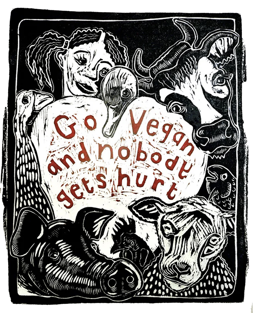 Go-Vegan-and-nobody-gets-hurt-by-Sue-Coe.jpg